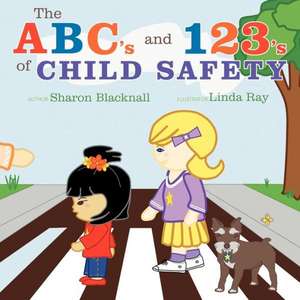 The ABC's and 123's of Child Safety de Sharon Blacknall