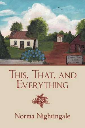 This, That, and Everything de Norma Nightingale