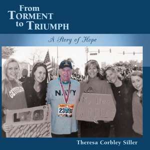 From Torment to Triumph de Theresa Corbley Siller