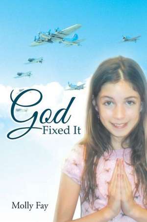 God Fixed It de Molly Fay