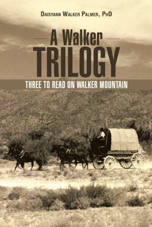 A Walker Trilogy de Daisyann Walker Palmer Phd