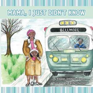 Mama, I Just Didn't Know de Eleanor Simmons Vaughn