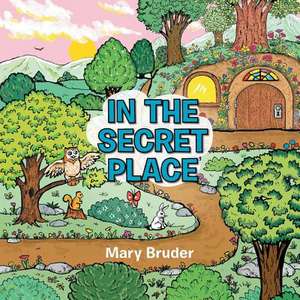 In the Secret Place de Mary Bruder