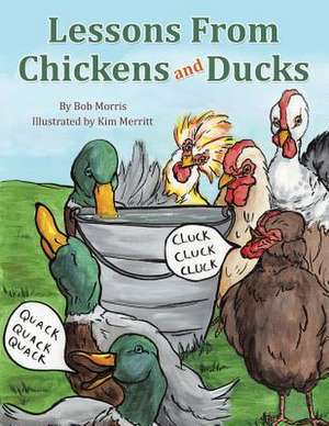 Lessons from Chickens and Ducks de Bob Morris