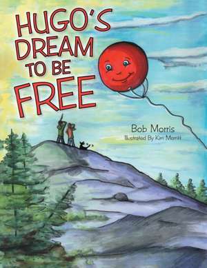 Hugo's Dream to Be Free de Bob Morris