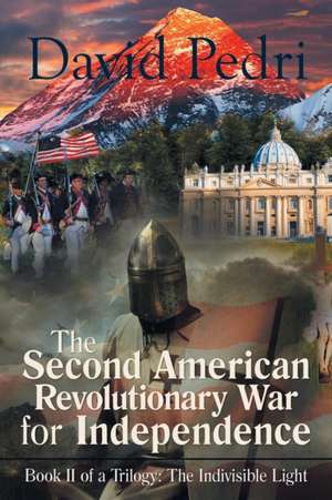 The Second American Revolutionary War for Independence de David Pedri