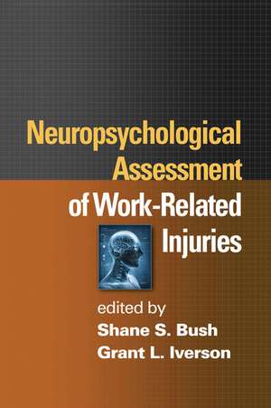 Neuropsychological Assessment of Work-Related Injuries de Shane S. Bush