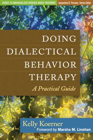 Doing Dialectical Behavior Therapy: A Practical Guide de Kelly Koerner