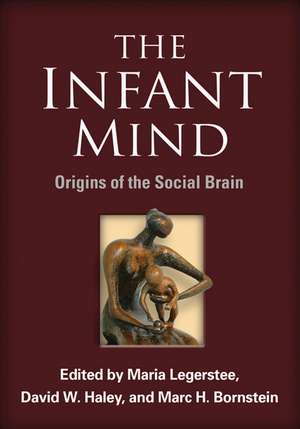 The Infant Mind: Origins of the Social Brain de Maria Legerstee