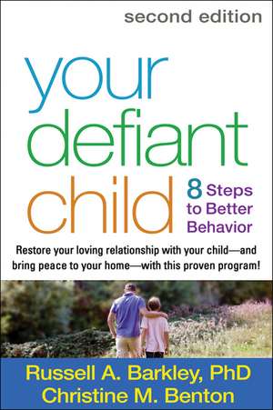 Your Defiant Child, Second Edition: Eight Steps to Better Behavior de Russell A. Barkley