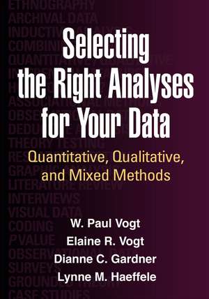 Selecting the Right Analyses for Your Data: Quantitative, Qualitative, and Mixed Methods de W. Paul Vogt