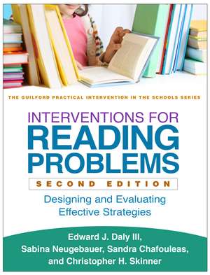 Interventions for Reading Problems, Second Edition: Designing and Evaluating Effective Strategies de Edward J. Daly III