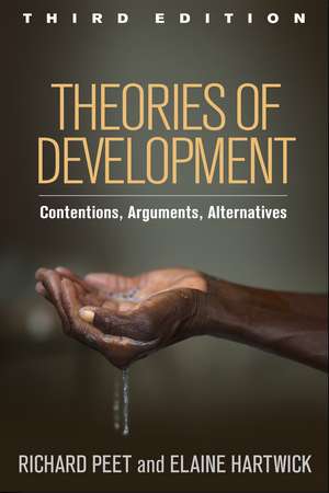 Theories of Development, Third Edition: Contentions, Arguments, Alternatives de Richard Peet