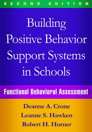 Building Positive Behavior Support Systems in Schools, Second Edition: Functional Behavioral Assessment de Deanne A. Crone