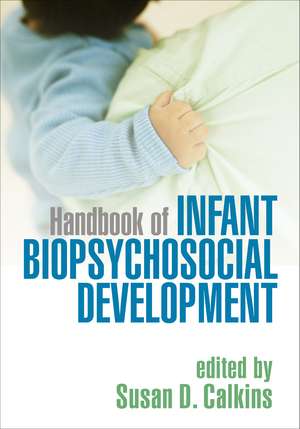 Handbook of Infant Biopsychosocial Development de Susan D. Calkins