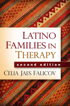 Latino Families in Therapy, Second Edition de Celia Jaes Falicov