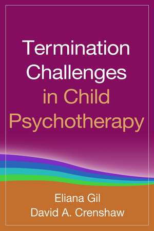 Termination Challenges in Child Psychotherapy de Eliana Gil