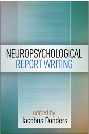 Neuropsychological Report Writing de Jacobus Donders