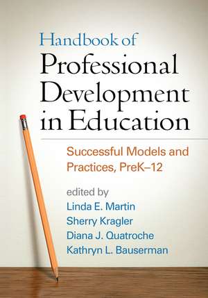 Handbook of Professional Development in Education: Successful Models and Practices, PreK-12 de Linda E. Martin