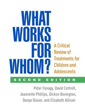 What Works for Whom?, Second Edition: A Critical Review of Treatments for Children and Adolescents de Peter Fonagy