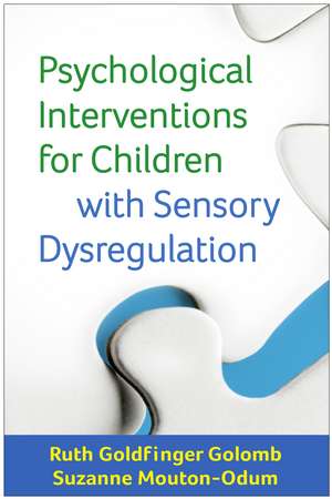 Psychological Interventions for Children with Sensory Dysregulation de Ruth Goldfinger Golomb