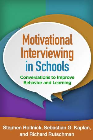 Motivational Interviewing in Schools: Conversations to Improve Behavior and Learning de Stephen Rollnick