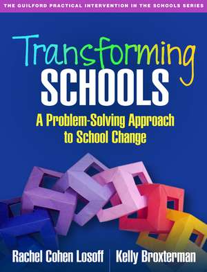 Transforming Schools: A Problem-Solving Approach to School Change de Rachel Cohen Losoff