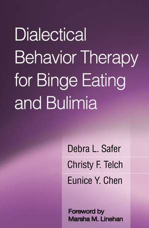 Dialectical Behavior Therapy for Binge Eating and Bulimia de Debra L. Safer