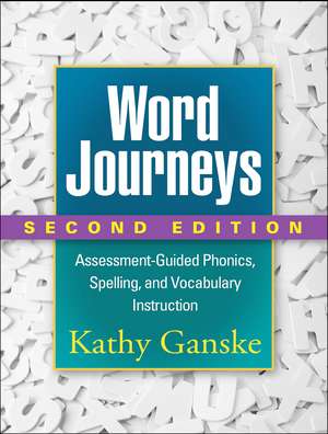 Word Journeys, Second Edition: Assessment-Guided Phonics, Spelling, and Vocabulary Instruction de Kathy Ganske