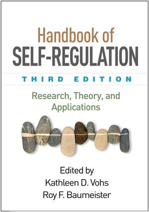 Handbook of Self-Regulation, Third Edition: Research, Theory, and Applications de Kathleen D. Vohs