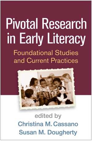 Pivotal Research in Early Literacy: Foundational Studies and Current Practices de Christina M. Cassano