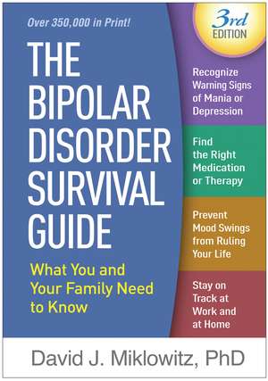 The Bipolar Disorder Survival Guide, Third Edition: What You and Your Family Need to Know de David J. Miklowitz