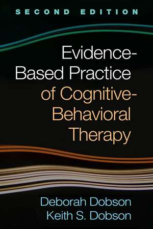 Evidence-Based Practice of Cognitive-Behavioral Therapy, Second Edition de Deborah Dobson