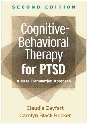 Cognitive-Behavioral Therapy for PTSD, Second Edition: A Case Formulation Approach de Claudia Zayfert