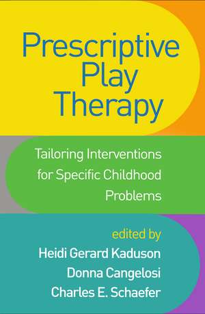 Prescriptive Play Therapy: Tailoring Interventions for Specific Childhood Problems de Heidi Gerard Kaduson