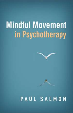 Mindful Movement in Psychotherapy de Paul Salmon