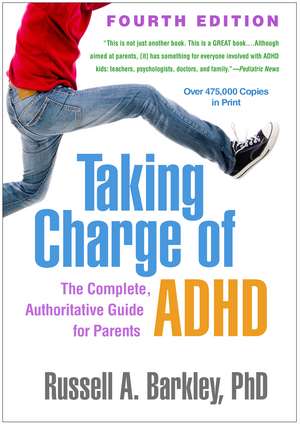 Taking Charge of ADHD, Fourth Edition: The Complete, Authoritative Guide for Parents de Russell A. Barkley