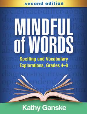 Mindful of Words, Second Edition: Spelling and Vocabulary Explorations, Grades 4-8 de Kathy Ganske