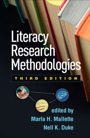 Literacy Research Methodologies, Third Edition de Marla H. Mallette