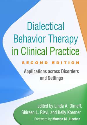 Dialectical Behavior Therapy in Clinical Practice, Second Edition: Applications across Disorders and Settings de Linda A. Dimeff