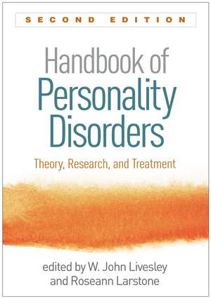 Handbook of Personality Disorders, Second Edition: Theory, Research, and Treatment de W. John Livesley