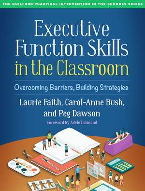 Executive Function Skills in the Classroom: Overcoming Barriers, Building Strategies de Laurie Faith