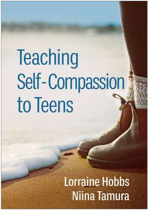 Teaching Self-Compassion to Teens de Lorraine Hobbs