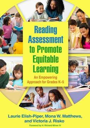 Reading Assessment to Promote Equitable Learning: An Empowering Approach for Grades K-5 de Laurie Elish-Piper