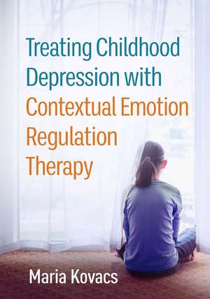 Treating Childhood Depression with Contextual Emotion Regulation Therapy de Maria Kovacs