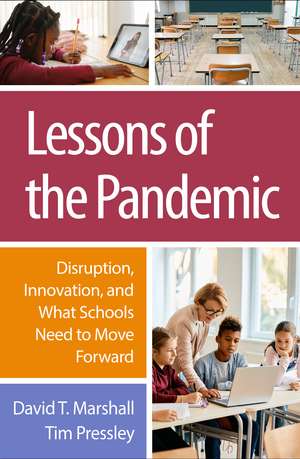 Lessons of the Pandemic: Disruption, Innovation, and What Schools Need to Move Forward de David T. Marshall