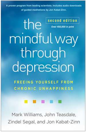 The Mindful Way through Depression, Second Edition: Freeing Yourself from Chronic Unhappiness de Mark Williams