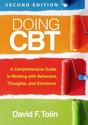 Doing CBT, Second Edition: A Comprehensive Guide to Working with Behaviors, Thoughts, and Emotions de David F. Tolin