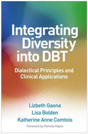 Integrating Diversity into DBT: Dialectical Principles and Clinical Applications de Lizbeth Gaona