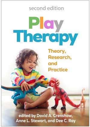 Play Therapy, Second Edition: Theory, Research, and Practice de David A. Crenshaw